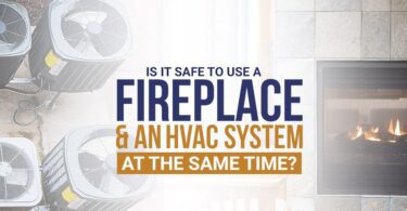 Is It Safe To Use A Fireplace And An HVAC System At The Same Time?