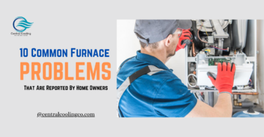 10 Common Furnace Problems That Are Reported By Homeowners