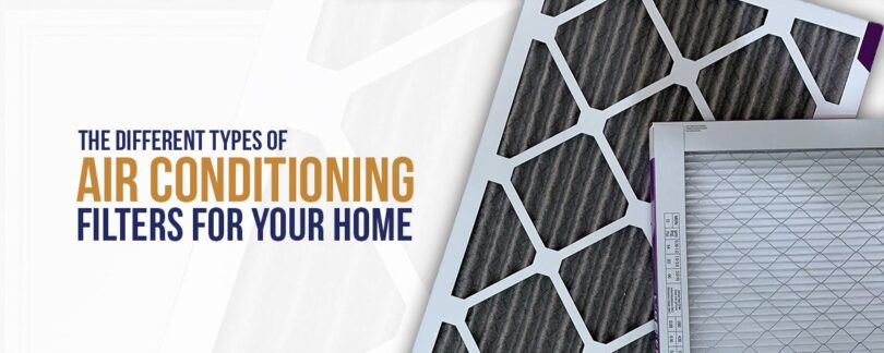 The Different Types Of Air Conditioning Filters For Your Home