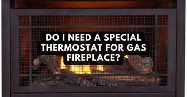 Do I Need A Special Thermostat For Gas Fireplace