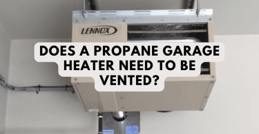 Does A Propane Garage Heater Need To Be Vented?
