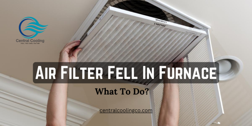 Air filter fell in furnace - what to do?