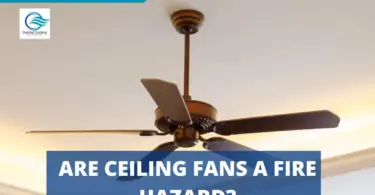 Are Ceiling Fans A Fire Hazard?