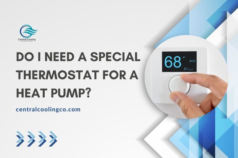 Do I Need A Special Thermostat For A Heat Pump