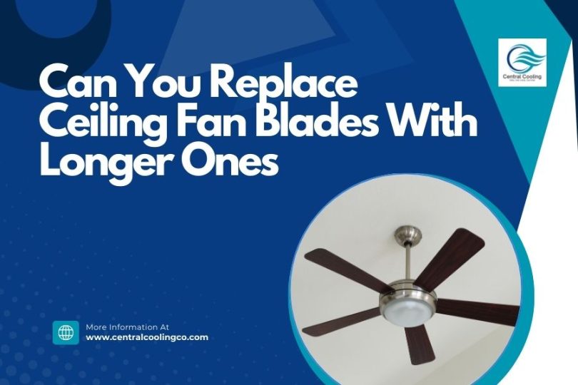 Can You Replace Ceiling Fan Blades With Longer Ones